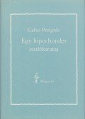 Galsai Pongrác - Egy hipochonder emlékiratai