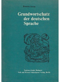 Kosaras István - Grundwortschatz der deutschen Sprache Kosaras István - Grundwortschatz der deutschen Sprache, Budapest 1980 antikvár könyv