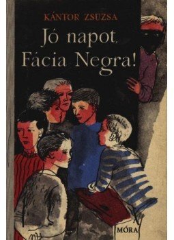 Kántor Zsuzsa - Jó napot, Fácia Negra! Kántor Zsuzsa - Jó napot, Fácia Negra!, Budapest 1966 antikvár könyv