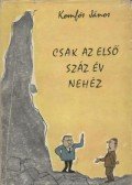 Komlós János - Csak az első száz év nehéz