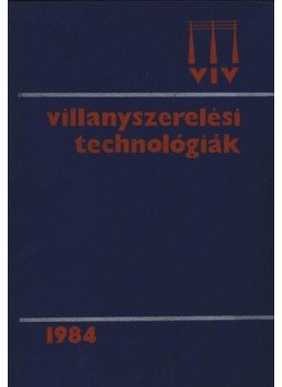 Byff Miklós, Cseke Lajos, Sipos Miklós - Villanyszerelési technológiák Byff Miklós, Cseke Lajos, Sipos Miklós - Villanyszerelési technológiák, Budapest 1984 antikvár könyv
