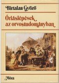 Birtalan Győző - Óriáslépések az orvostudományban