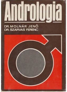 Dr. Molnár Jenő, Dr. Szarvas Ferenc - Andrológia Dr. Molnár Jenő, Dr. Szarvas Ferenc - Andrológia, Budapest 1973 antikvár könyv