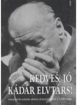 Huszár Tibor - Kedves, jó Kádár elvtárs! Huszár Tibor - Kedves, jó Kádár elvtárs!, Budapest 2002 antikvár könyv