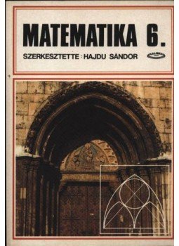 HAJDU SÁNDOR - Matematika 6. HAJDU SÁNDOR - Matematika 6., Budapest 1993 antikvár könyv