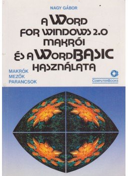 Nagy Gábor - A Word for Windows 2.0 makrói és a WordBasic használata Nagy Gábor - A Word for Windows 2.0 makrói és a WordBasic használata, Budapest 1993 antikvár könyv