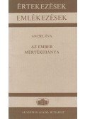 Ancsel Éva - Az ember mértékhiánya