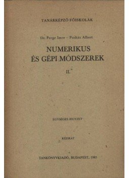 Dr. Perge Imre, Puskás Albert - Numerikus és gépi módszerek II. Dr. Perge Imre, Puskás Albert - Numerikus és gépi módszerek II., Budapest 1985 antikvár könyv