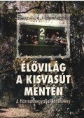 Budayné Kálóczi Ildikó-Gyarmathy Istvám-Papp László - Élővilág a kisvasút mentén