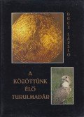 Dúcz László - A közöttünk élő turulmadár