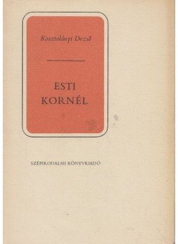 Kosztolányi Dezső - Esti Kornél Kosztolányi Dezső - Esti Kornél, Budapest 1981 antikvár könyv