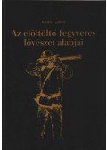 Káldi Gábor - Az elöltöltő fegyveres lövészet alapjai