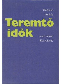 Martinkó András - Teremtő idők Martinkó András - Teremtő idők, Budapest 1977 antikvár könyv