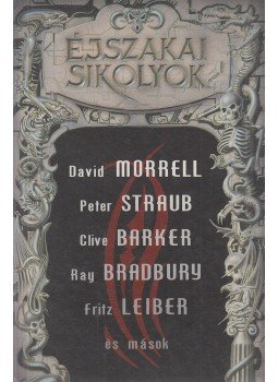 Stoker, Bram, Morrell, David, Bloch, Robert, Clive Barker, Ray Bradbury, Leiber, Fritz, STRAUB,PETER - Éjszakai sikolyok Stoker, Bram, Morrell, David, Bloch, Robert, Clive Barker, Ray Bradbury, Leiber, Fritz, STRAUB,PETER - Éjszakai sikolyok, Szeged 1999 antikvár könyv