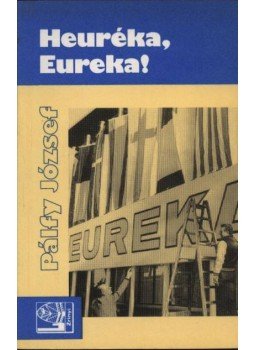 Pálfy József - Heureka, Eureka! Pálfy József - Heureka, Eureka!, Budapest 1987 antikvár könyv