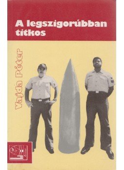 Vajda Péter - A legszigorúbban titkos Vajda Péter - A legszigorúbban titkos, Budapest 1985 antikvár könyv