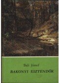 Báli József - Bakonyi esztendők