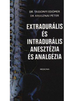Tassonyi Edömér, Krasznai Péter - Extradurális és intradurális anesztézia és analgézia