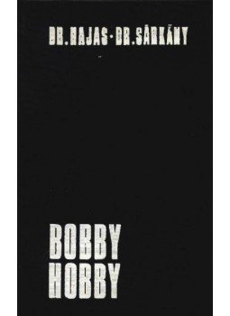 Hajas József, Sárkány Pál - Bobby-hobby Hajas József, Sárkány Pál - Bobby-hobby, Budapest 1970 antikvár könyv