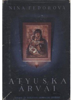 Fedorova, Nina - Atyuska árvái Fedorova, Nina - Atyuska árvái, Budapest 0 antikvár könyv