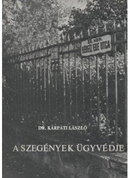 Kárpáti László - A szegények ügyvédje Kárpáti László - A szegények ügyvédje, null 1979 antikvár könyv