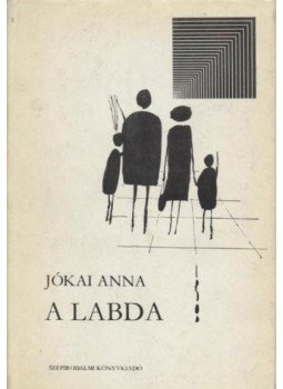 Jókai Anna - A labda Jókai Anna - A labda, Budapest 1971 antikvár könyv