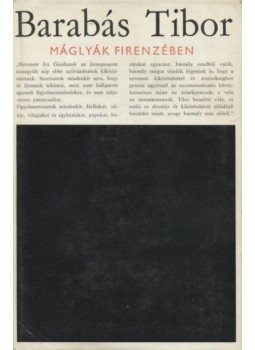 Barabás Tibor - Máglyák Firenzében Barabás Tibor - Máglyák Firenzében, Budapest 1977 antikvár könyv