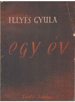 Illyés Gyula - Egy év Illyés Gyula - Egy év, Budapest 1945 antikvár könyv