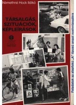 Némethné Hock Ildikó - Társalgás, szituációk, képleírások Némethné Hock Ildikó - Társalgás, szituációk, képleírások, Székesfehérvár 1993 antikvár könyv