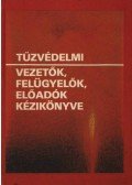 Szalay László - Tűzvédelmi vezetők, felügyelők, előadók kézikönyve