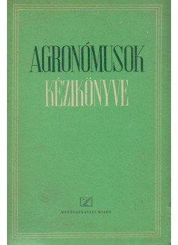 Gonda Béla - Agronómusok kézikönyve Gonda Béla - Agronómusok kézikönyve, Budapest 1956 antikvár könyv