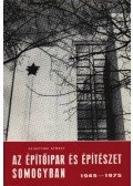 Szigetvári György - Az építőipar és építészet Somogyban 1945-1975.