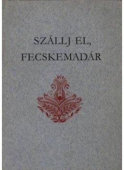 Ujváry Zoltán - Szállj el, fecskemadár Ujváry Zoltán - Szállj el, fecskemadár, Debrecen 1977 antikvár könyv