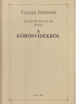 Kósa Ferenc (főszerk.) - Vízrajzi értekezés Kósa Ferenc (főszerk.) - Vízrajzi értekezés, Gyula 1985 antikvár könyv
