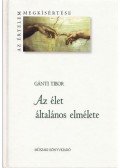 Gánti Tibor - Az élet általános elmélete