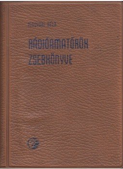 Magyari Béla - Rádióamatőrök zsebkönyve Magyari Béla - Rádióamatőrök zsebkönyve, Budapest 1960 antikvár könyv