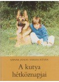Szinák János,Veress István - A kutya hétköznapjai