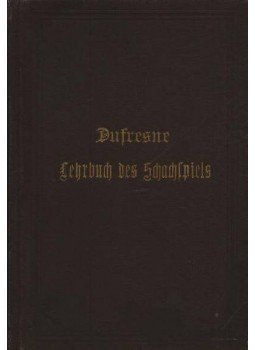 Jean Dufresne - Lehrbuch des schachspiels Jean Dufresne - Lehrbuch des schachspiels, Lipcse 1901 antikvár könyv