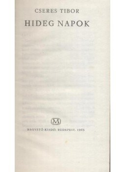 Cseres Tibor - Hideg napok Cseres Tibor - Hideg napok, Budapest 1965 antikvár könyv