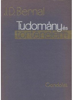 Bernal, J.D. - Tudomány és történelem Bernal, J.D. - Tudomány és történelem, Budapest 1963 antikvár könyv