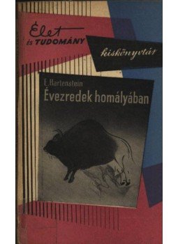Hartenstein, E. - Évezredek homályában Hartenstein, E. - Évezredek homályában, Budapest 1960 antikvár könyv