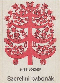 Kiss József - Szerelmi babonák Kiss József - Szerelmi babonák, Budapest 1989 antikvár könyv