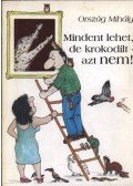 Ország Mihály, dr. - Mindent lehet, de krokodilt - azt nem!