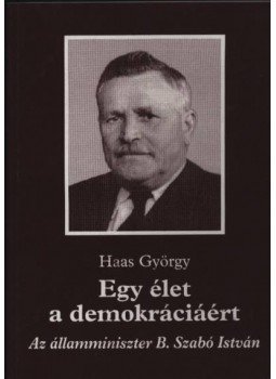 Haas György - Egy élet a demokráciáért Haas György - Egy élet a demokráciáért, Békéscsaba 1996 antikvár könyv
