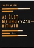 Dr. Balázs András - Az élet meghosszabbítható
