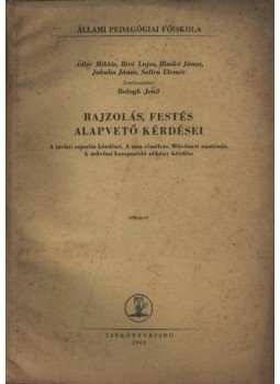 Balogh Jenő - Rajzolás, festés alapvető kérdései Balogh Jenő - Rajzolás, festés alapvető kérdései, Budapest 1961 antikvár könyv
