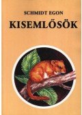 Schmidt Egon - Kisemlősök