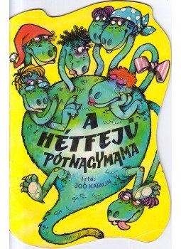 Joó Katalin - A hétfejű pótnagymama Joó Katalin - A hétfejű pótnagymama, Budapest 1988 antikvár könyv