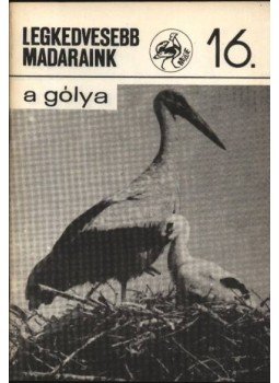 Schmidt Egon - Legkedvesebb madaraink 16. A gólya Schmidt Egon - Legkedvesebb madaraink 16. A gólya, 0 antikvár könyv