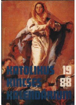 - Katolikus kincses kalendárium 1988. - Katolikus kincses kalendárium 1988., 1988 antikvár könyv